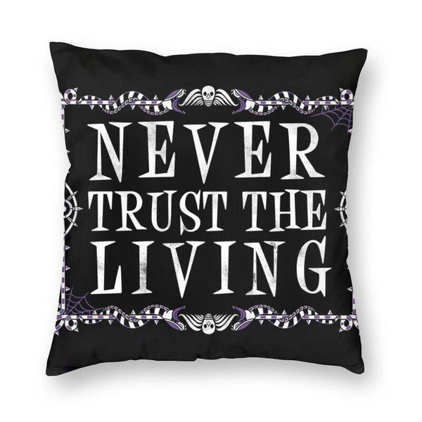 Cushion/Decorative Pillow Never Trust The Living Cushion Cover Goth Occult Halloween Witch Quote Throw Case For Sofa Fashion Pillowcase Home